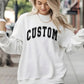 Custom Text Varsity /Graphic Sweatshirt